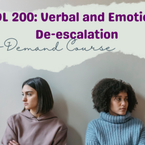 Home Care Assistance- ODL 200: Verbal and Emotional De-escalation