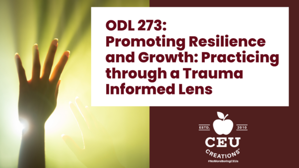 ODL-273-Promoting-Resilience-and-Growth-Practicing-through-a-Trauma-Informed-Lens