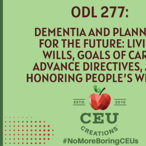 Sunrise Senior Living ODL 277: Dementia and Planning for the Future: Living Wills, Goals of Care, Advance Directives, and Honoring People’s Wishes