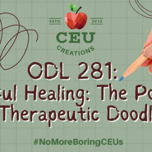 ODL 281: Artful Healing: The Power of Therapeutic Doodling